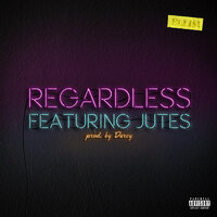 Regardless - Jutes