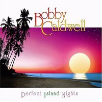 Perfect Island Night - Bobby Caldwell