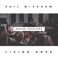 Living Hope - Phil Wickham