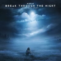 Break Through the Night - Kepik, Emma Chatt