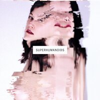 Come Say Hello - Superhumanoids