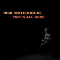 I Can Only Give You Everything - Nick Waterhouse