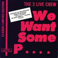 We Want Some Pussy - The 2 Live Crew