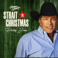 Merry Christmas Strait To You - George Strait