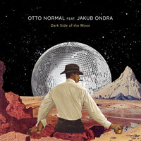 Dark Side of the Moon - Otto Normal, Jakub Ondra