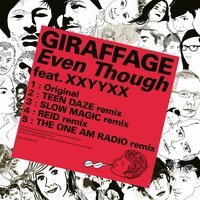 Even Though - Giraffage, The One AM Radio, XXYYXX