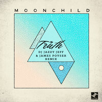 The Truth - Moonchild, DJ Jazzy Jeff, James Poyser