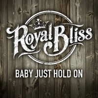 Baby Just Hold On - Royal Bliss