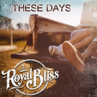 These Days - Royal Bliss