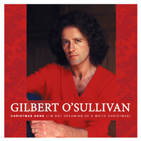 Christmas Song (I'm Not Dreaming of a White Christmas) - Gilbert O'Sullivan