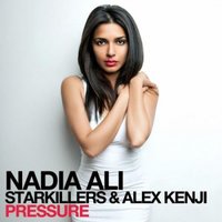 Pressure - Nadia Ali, Starkillers, Alex Kenji