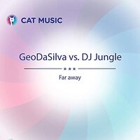 Far Away - GeoDaSilva, CJ Stone, DJ Jungle