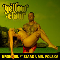 Krokobil - Yellow Claw, Mr. Polska, Sjaak