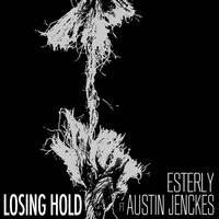 Losing Hold - Esterly, Austin Jenckes