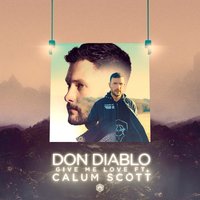 Don Diablo, Calum Scott - Give Me Love Lyrics