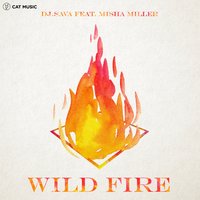 Wild Fire - Dj Sava, Misha Miller