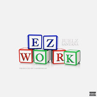 Ez Work - Juelz Santana