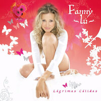 Lagrimas Calidas - Fanny Lu