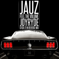 Feel The Volume - Jauz, JOYRYDE
