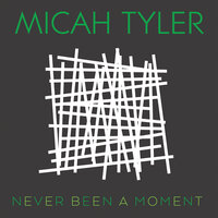Never Been a Moment - Micah Tyler