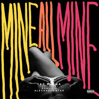 Mine All Mine - Jay Burna, Khalil, Alexander Star
