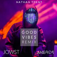 Good Vibes - Nathan Trent, Jowst, Ambros