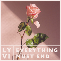 Everything Must End - Lyvi, Sigrid Spångberg, oomiee