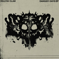 Danger Days - Yellow Claw