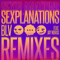 Sexplanations - BLV, Jay Novus, LeMarquis