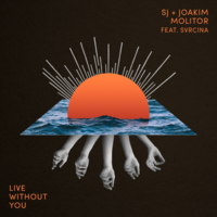 Live Without You - SJ, Joakim Molitor, Svrcina