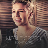 I Don't Care - Nicole Cross