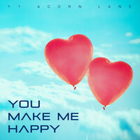 You Make Me Happy - 11 Acorn Lane