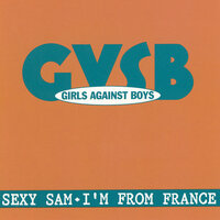 Sexy Sam - Girls Against Boys