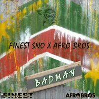 Badman - Finest Sno, Afro Bros