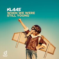 When We Were Still Young - Klaas