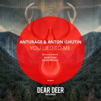 You Lied To Me - Anturage, Anton Ishutin