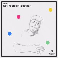 Get Yourself Together - De Lux