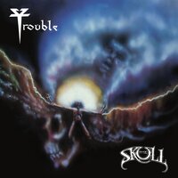 The Skull - Trouble