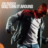 God, Turn It Around - Jon Reddick, Matt Maher
