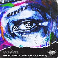 No Authority - CryJaxx, Vkay, Ardren