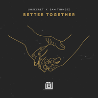Better Together - UNSECRET, Sam Tinnesz