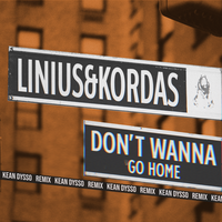 Dont Wanna Go Home - Linius, Kordas, KEAN DYSSO