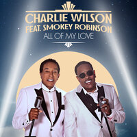 All Of My Love - Charlie Wilson, Smokey Robinson