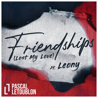 Friendships (Lost My Love) - Pascal Letoublon, Leony, ATB