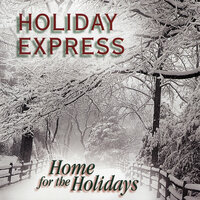 (There's No Place Like) Home For The Holidays - Holiday Express