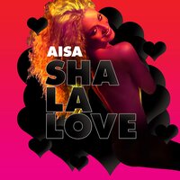 Sha La Love - Aisa