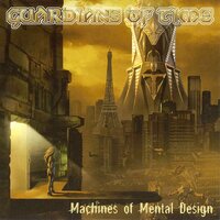 Machines of Mental Design - Guardians Of Time