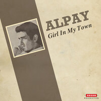 Girl in My Town - Alpay