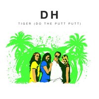 Tiger (Do the Putt Putt) - DH
