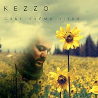 Güne Doğma Diyor - Kezzo